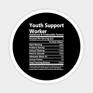 Youth Support Worker T Shirt - Nutritional and Undeniable Factors Gift Item Tee Magnet